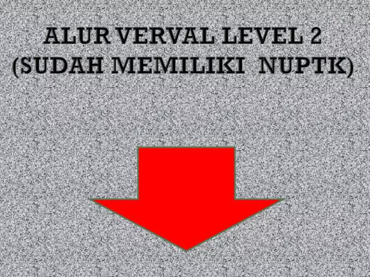 alur verval level 2 sudah memiliki nuptk