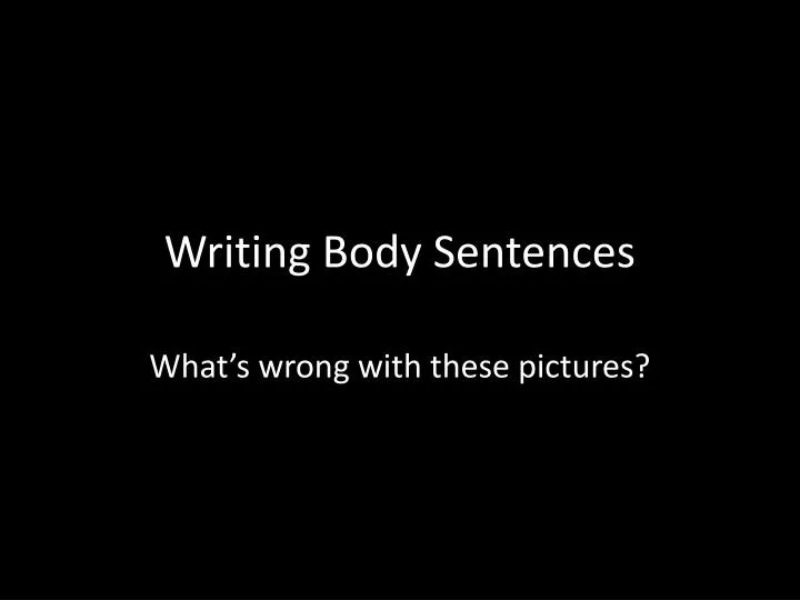 writing body sentences