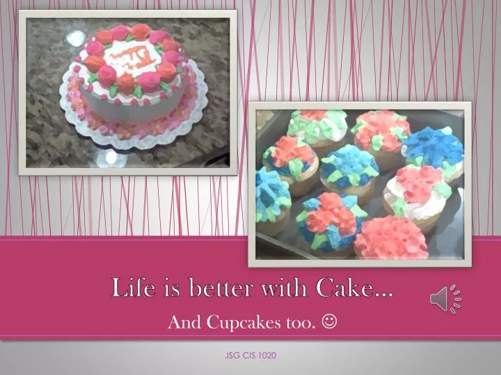 life is better with cake