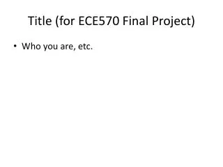 Title (for ECE570 Final Project)