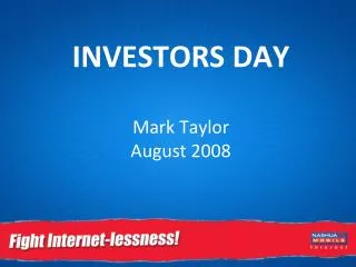 INVESTORS DAY Mark Taylor August 2008