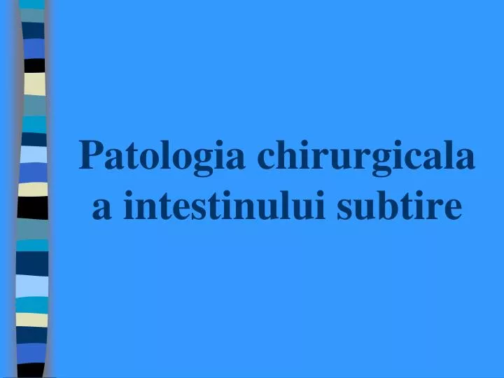 patologia chirurgicala a intestinului subtire
