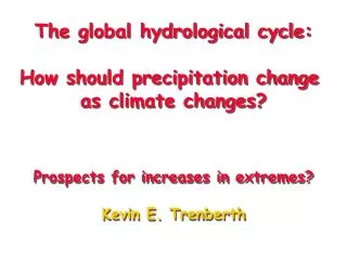 The global hydrological cycle: How should precipitation change as climate changes?