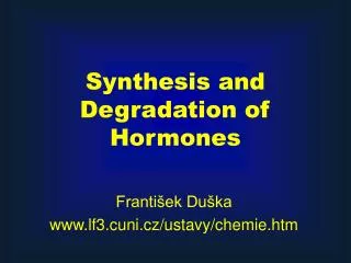 Synthesis and Degradation of Hormones