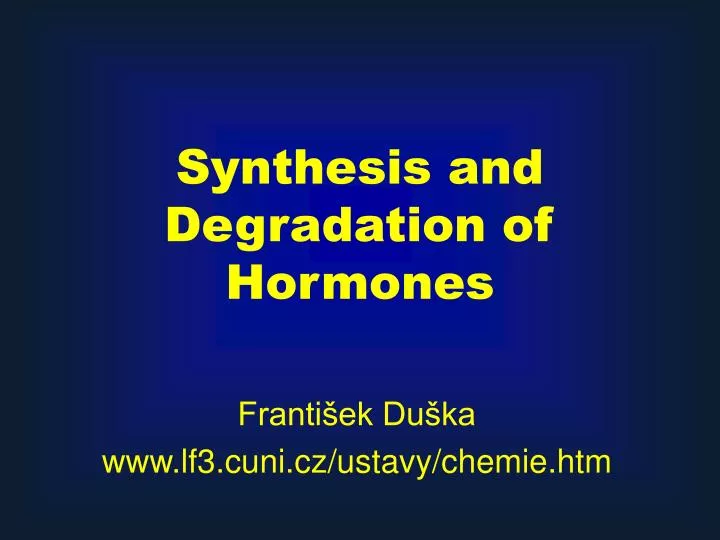 synthesis and degradation of hormones