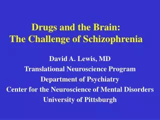 Drugs and the Brain: The Challenge of Schizophrenia