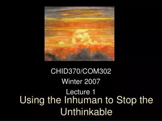 Using the Inhuman to Stop the Unthinkable