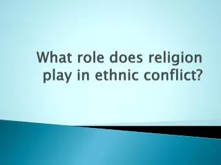 what role does religion play in ethnic conflict