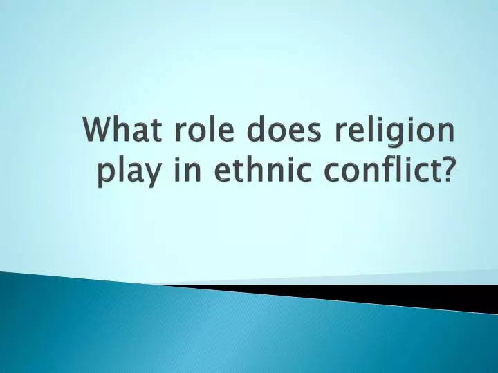 what role does religion play in ethnic conflict