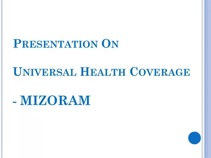 presentation on universal health coverage mizoram