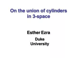 On the union of cylinders in 3-space Esther Ezra