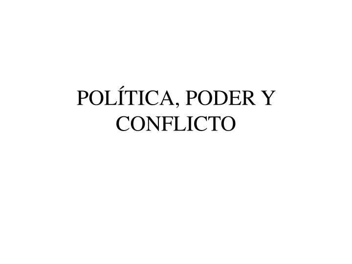 pol tica poder y conflicto