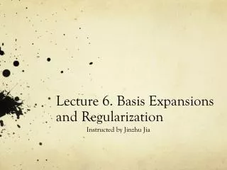 Lecture 6. Basis Expansions and Regularization
