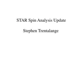 STAR Spin Analysis Update Stephen Trentalange