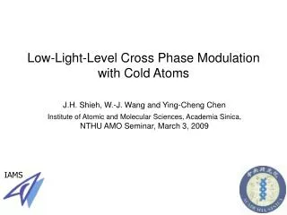 Low-Light-Level Cross Phase Modulation with Cold Atoms