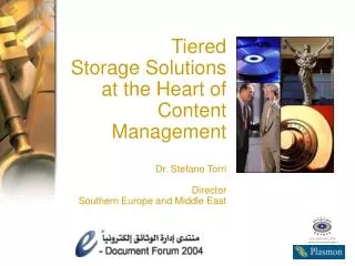 Tiered Storage Solutions at the Heart of Content Management Dr. Stefano Torri