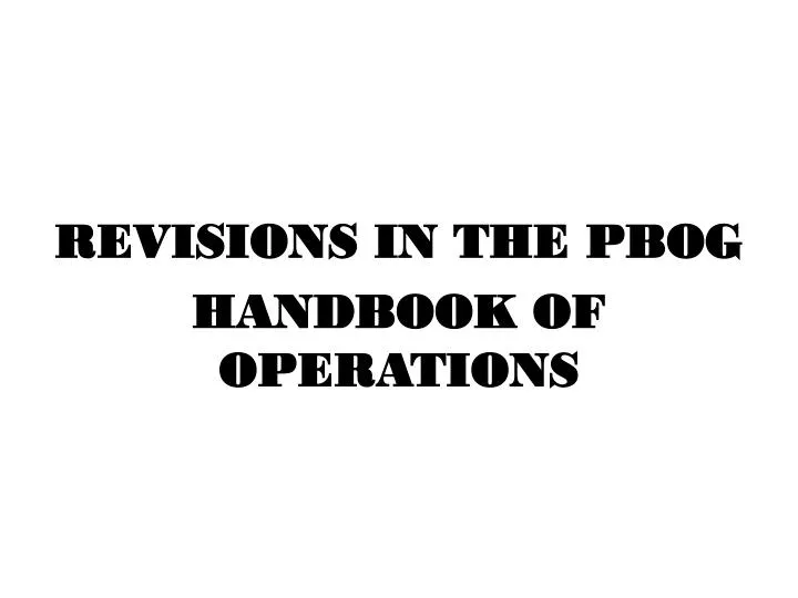 revisions in the pbog handbook of operations