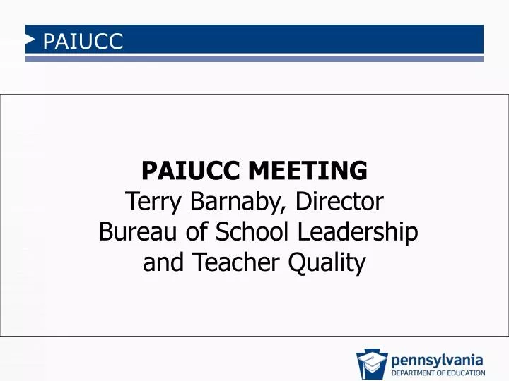 paiucc meeting terry barnaby director bureau of school leadership and teacher quality