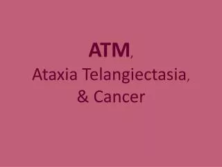 atm ataxia telangiectasia cancer