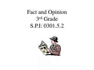 Fact and Opinion 3 rd Grade S.P.I: 0301.5.2