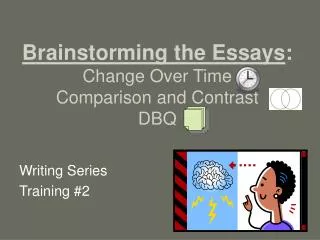 Brainstorming the Essays : Change Over Time Comparison and Contrast DBQ