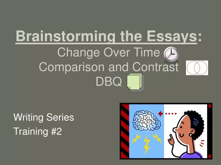brainstorming the essays change over time comparison and contrast dbq