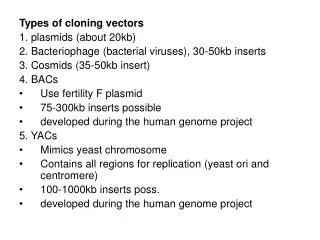 Types of cloning vectors 1. plasmids (about 20kb)