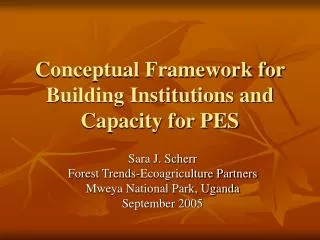 Conceptual Framework for Building Institutions and Capacity for PES