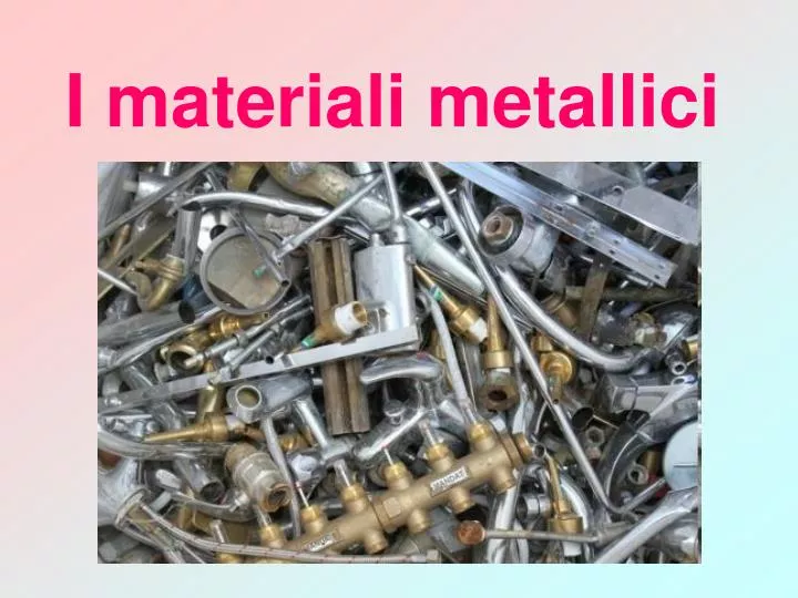 i materiali metallici