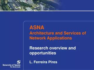 ASNA Architecture and Services of Network Applications Research overview and opportunities