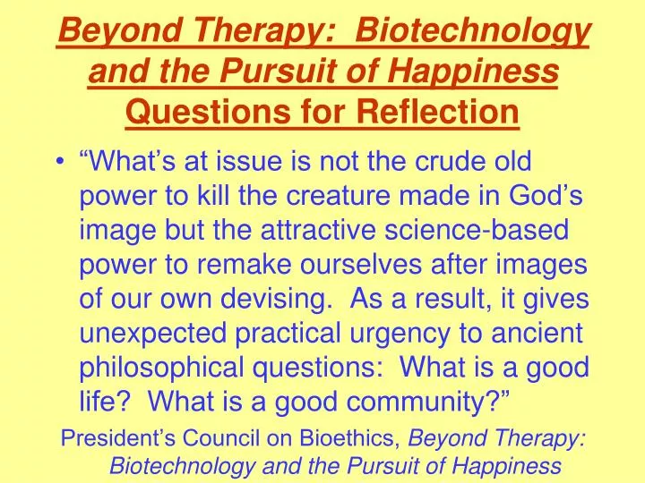 beyond therapy biotechnology and the pursuit of happiness questions for reflection