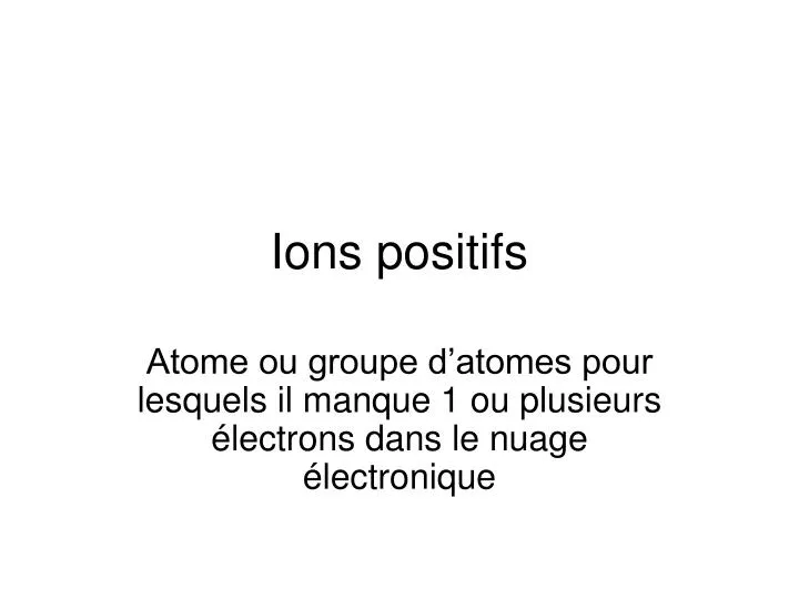 ions positifs