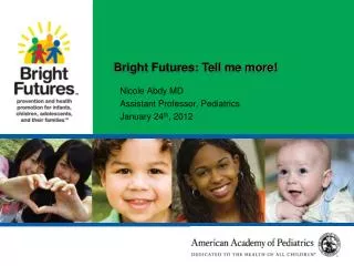 Nicole Abdy MD Assistant Professor, Pediatrics January 24 th , 2012
