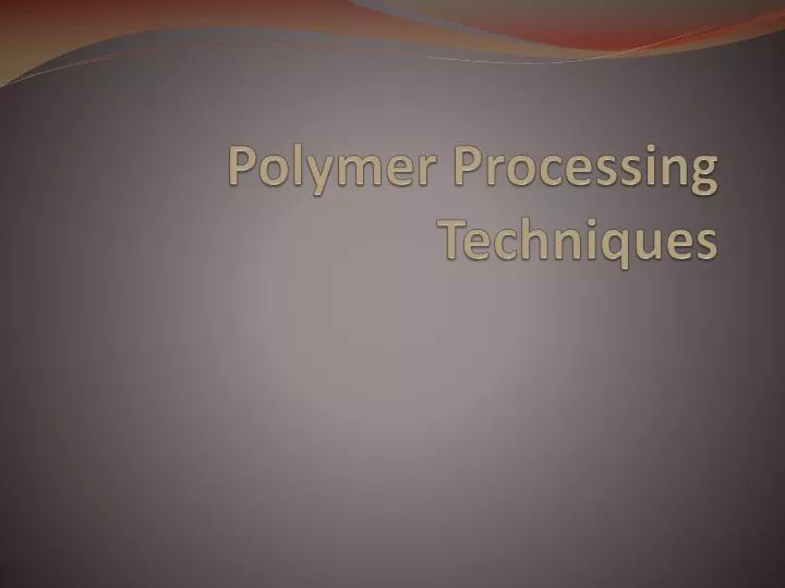 polymer processing techniques