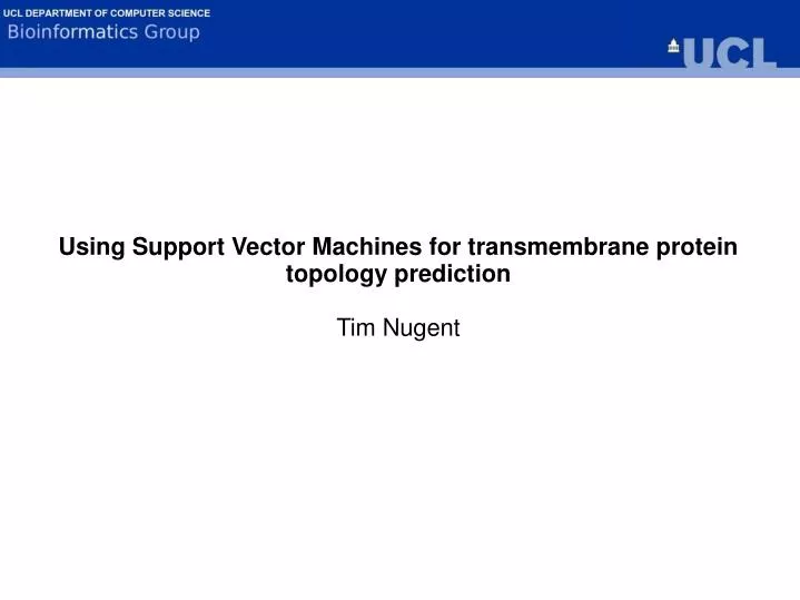 using support vector machines for transmembrane protein topology prediction tim nugent