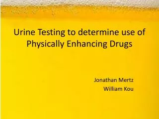 Urine Testing to determine use of Physically Enhancing Drugs