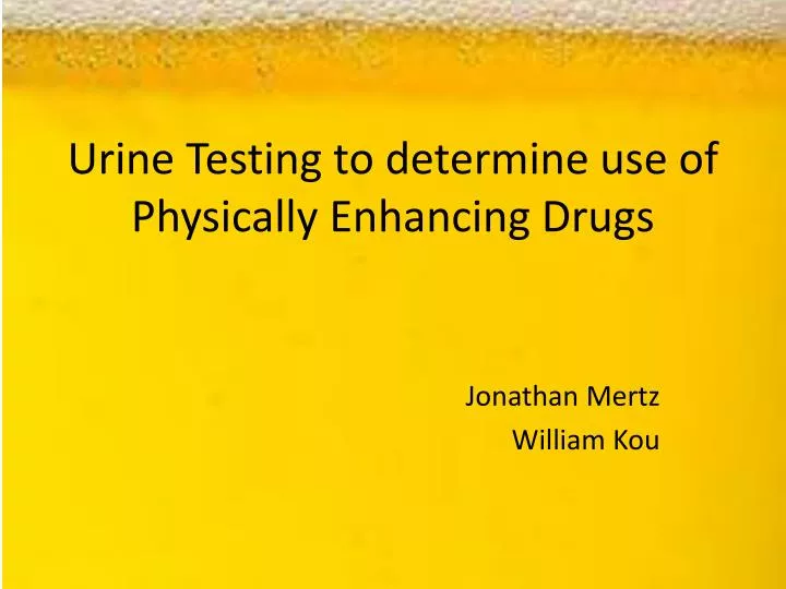 urine testing to determine use of physically enhancing drugs