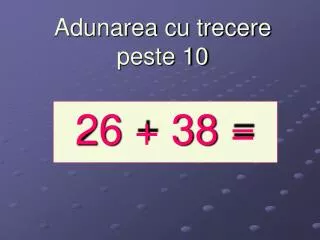 adunarea cu trecere peste 10