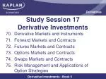 Study Session 17 Derivative Investments - slide 1