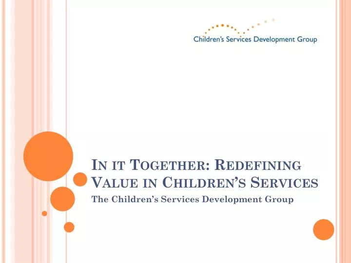 in it together redefining value in children s services