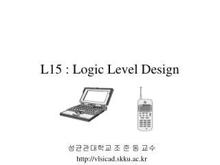 L15 : Logic Level Design