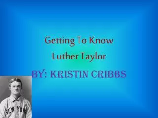 Getting To Know Luther Taylor