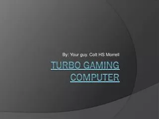 Turbo Gaming computer