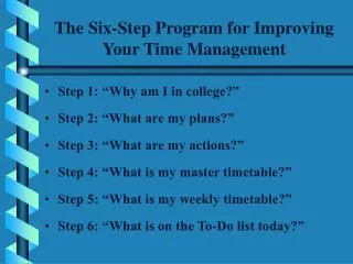 The Six-Step Program for Improving Your Time Managemen t