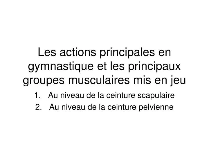 les actions principales en gymnastique et les principaux groupes musculaires mis en jeu