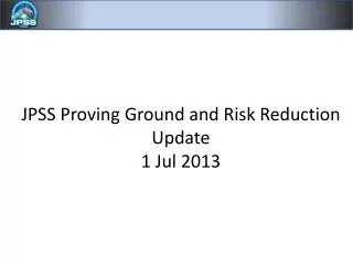 JPSS Proving Ground and Risk Reduction Update 1 Jul 2013