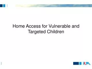 Home Access for Vulnerable and Targeted Children