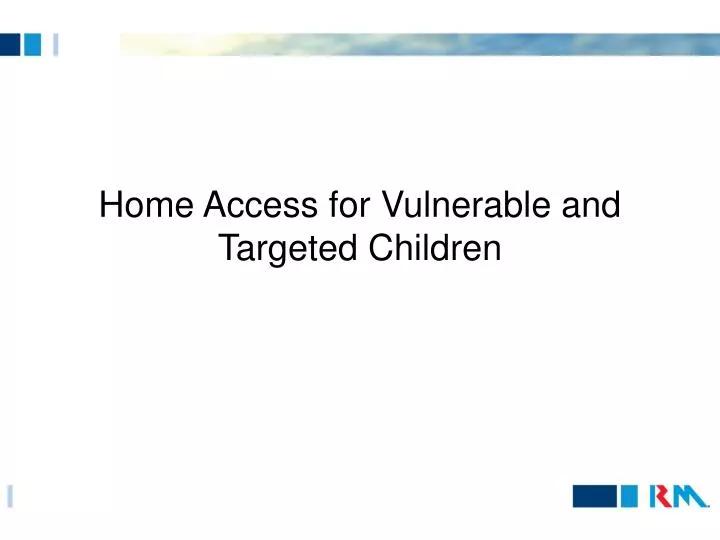 home access for vulnerable and targeted children
