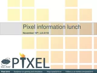 Pixel information lunch November 19 th , LA A118