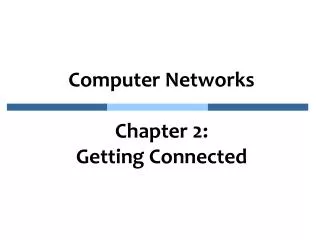 Computer Networks Chapter 2: Getting Connected